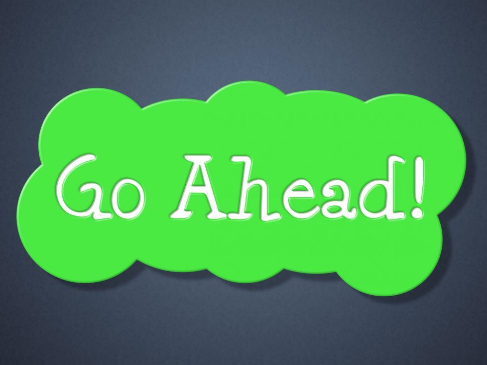 Free Image of Go Ahead Means Get Started And Begin 