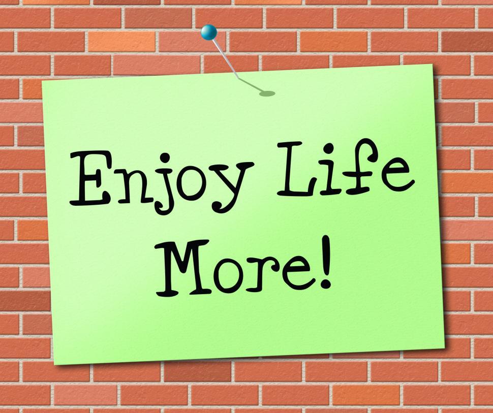 Free Image of Enjoy Life More Means Happy Living And Positive 