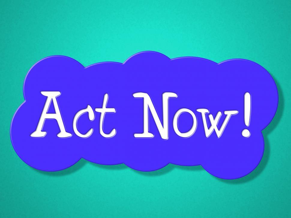 Free Image of Act Now Indicates At The Moment And Acting 