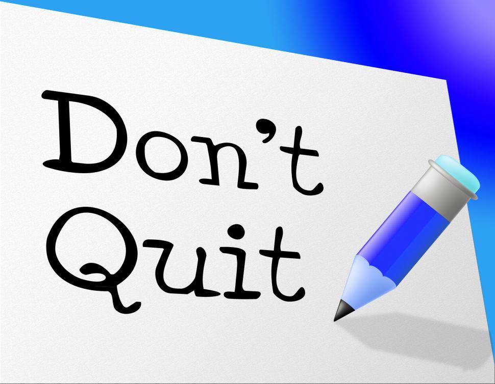 Free Image of Don t Quit Indicates Persevere Quitting And Perseverance 