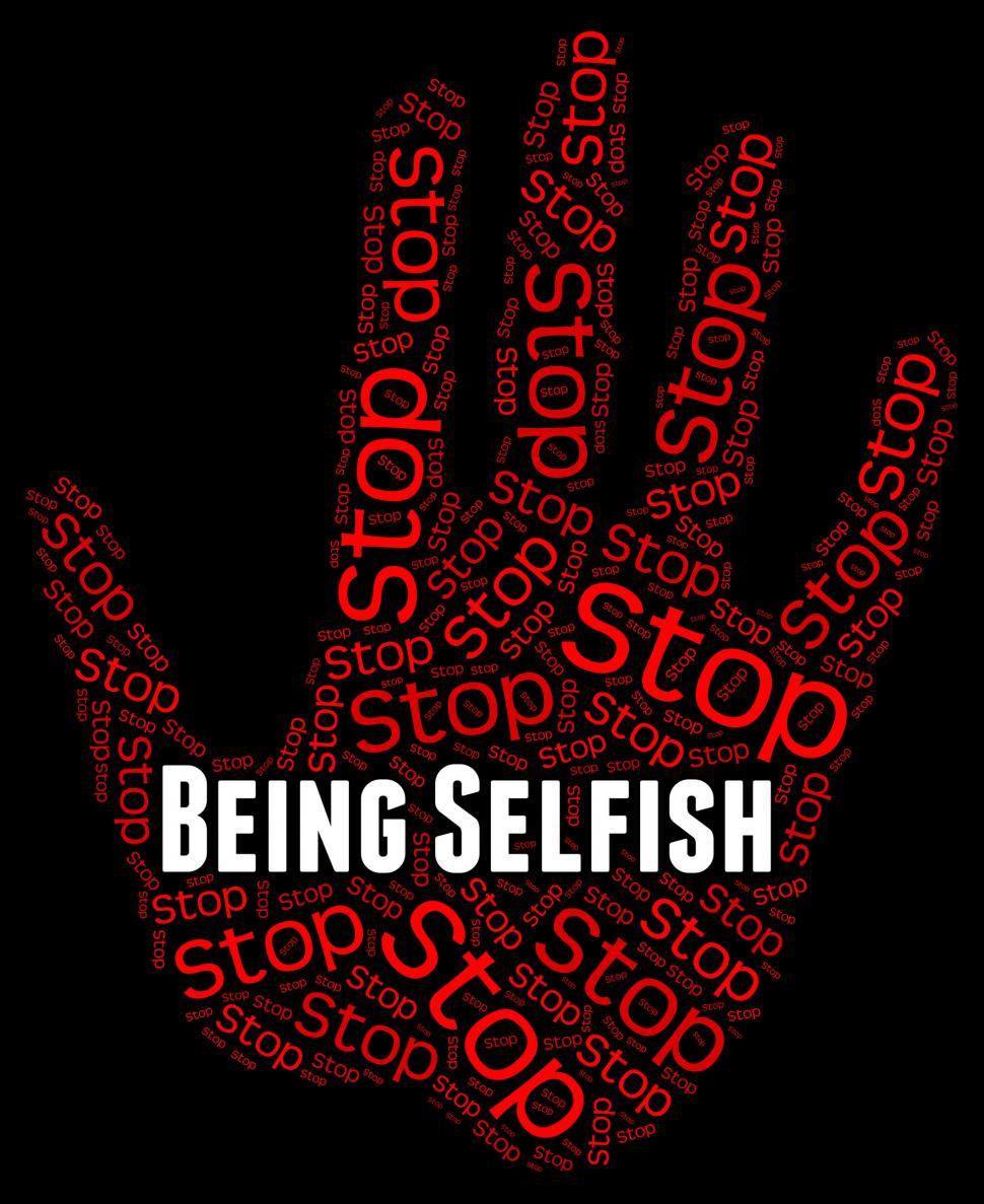 Free Image of Stop Being Selfish Shows Uncaring Regardless And Prevent 