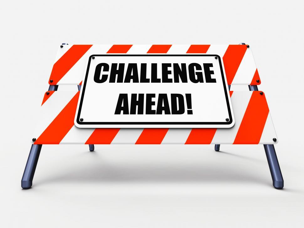 Free Image of Challenge Ahead Sign Shows to Overcome a Challenge or Difficulty 