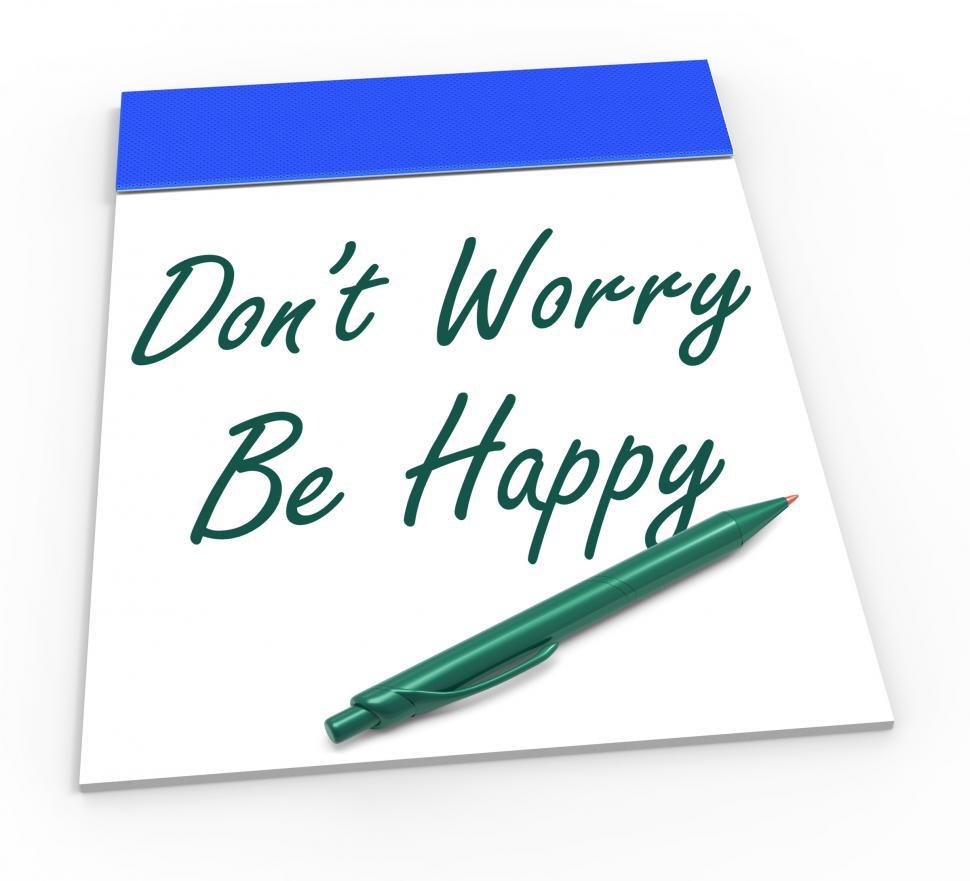 Free Image of Dont Worry Be Happy Notepad Shows Being Calm And Content 