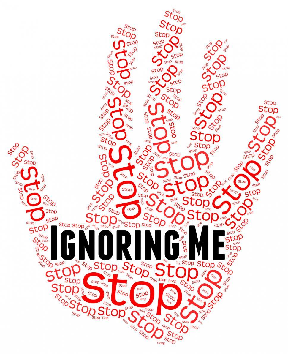 Free Image of Stop Ignoring Me Means Warning Sign And Attention 