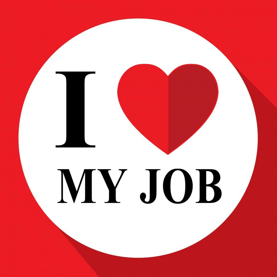 Free Image of Love My Job Means Great Career Or Occupation 
